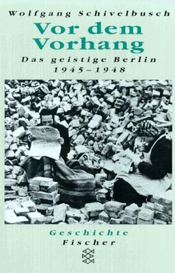 Vor dem Vorhang. Das geistige Berlin 1945 - 1948.