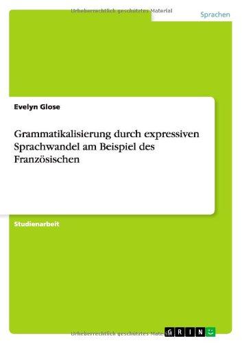 Grammatikalisierung durch expressiven Sprachwandel am Beispiel des Französischen