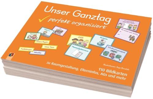 Unser Ganztag – perfekt organisiert: 110 Bildkarten zu Raumgestaltung, Elterninfos, AGs und mehr (Gut durch den (Ganz-)Tag)