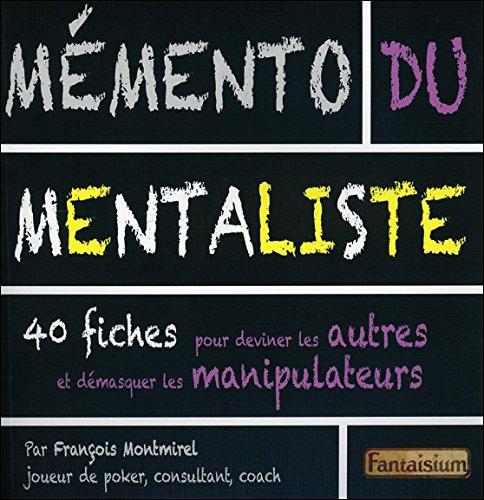 Mémento du mentaliste : 40 fiches pour deviner les autres et démasquer les manipulateurs