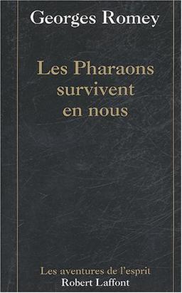 Les pharaons survivent en nous