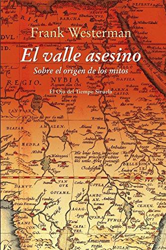 El valle asesino : sobre el origen de los mitos (El Ojo del Tiempo, Band 93)