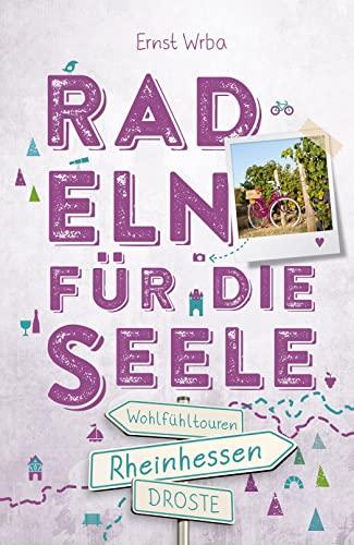 Rheinhessen. Radeln für die Seele: Wohlfühltouren