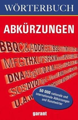 Wörterbuch Abkürzungen: 50'000 nationale und internationale Abkürzungen und Kunstwörter