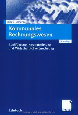 Kommunales Rechnungswesen: Buchführung, Kostenrechnung und Wirtschaftlichkeitsrechnung