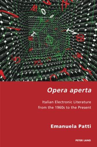 Opera aperta: Italian Electronic Literature from the 1960s to the Present (Italian Modernities, Band 39)