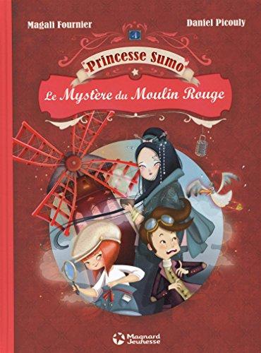 Princesse Sumo. Vol. 1. Le mystère du Moulin Rouge