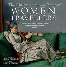 The Illustrated Virago Book Of Women Travellers