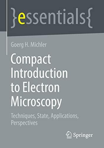 Compact Introduction to Electron Microscopy: Techniques, State, Applications, Perspectives (essentials)