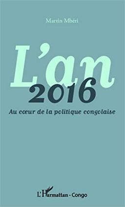 L'année 2016 : au coeur de la politique congolaise