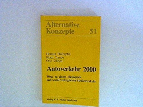 Autoverkehr 2000. Wege zu einem ökologisch und sozial verträglichen Strassenverkehr