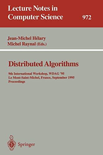 Distributed Algorithms: 9th International Workshop, WDAG '95, Le Mont-Saint-Michel, France, September 13 - 15, 1995. Proceedings (Lecture Notes in Computer Science, 972, Band 972)