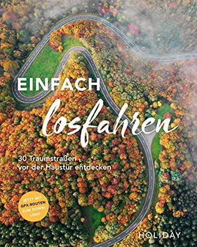 HOLIDAY Reisebuch: Einfach losfahren. 30 Traumstraßen vor der Haustür entdecken: Mit GPX-Daten zum Download