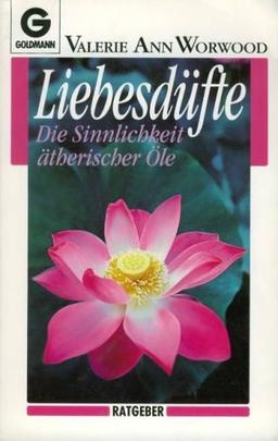 Liebesdüfte. Die Sinnlichkeit ätherischer Öle ( Esoterik).