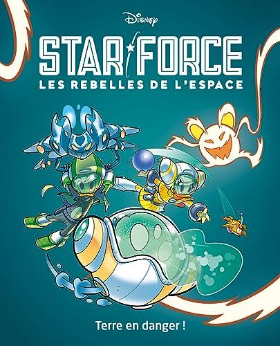 Star force : les rebelles de l'espace. Vol. 2. Terre en danger !