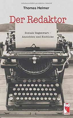 Der Redaktor: Soziale Gegenwart – Ansichten und Einblicke: Soziale Gegenwart - Ansichten und Einblicke (Edition AVRA)