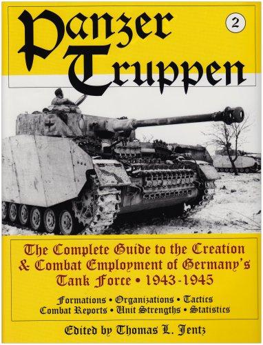 Panzertruppen: The Complete Guide to the Creation and Combat Employment of Germany's Tank Force, 1943-1945/Formations, Organizations, Tactics Combat ... Statistics (Schiffer Military History)