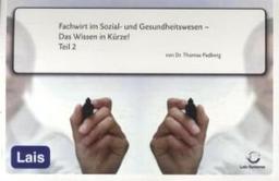 Fachwirt im Sozial- und Gesundheitswesen - Das Wissen in Kürze: Teil 2