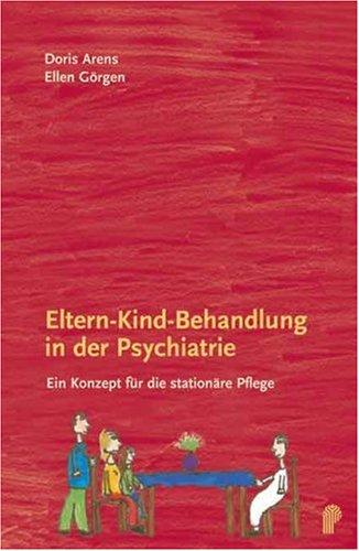 Eltern-Kind-Behandlung in der Psychiatrie: Ein Konzept für die stationäre Pflege