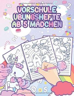 Vorschule Übungshefte ab 5 Mädchen: Einhorn Vorschulbuch, Buchstaben und Zahlen schreiben lernen - Schwungübungen, ideale Geschenkidee für Mädchen