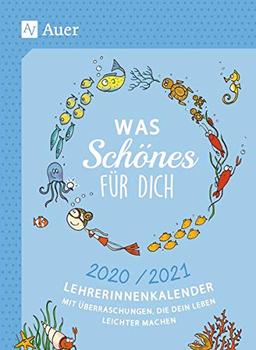 Was Schönes für dich 2020_2021: Lehrerinnenkalender mit Überraschungen, die dein Lehrerinnenleben leichter machen (Alle Klassenstufen)