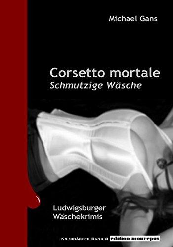 Corsetto mortale: Ludwigsburger Wäschekrimis (Kriminächte)