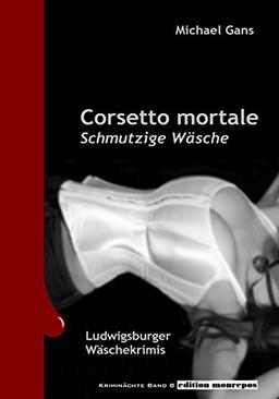 Corsetto mortale: Ludwigsburger Wäschekrimis (Kriminächte)