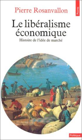 Le Libéralisme économique : histoire de l'idée de marché