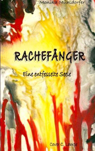 Rachefänger: Eine entfesselte Seele