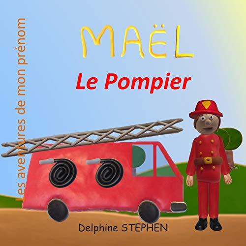 Maël le Pompier: Les aventures de mon prénom