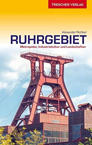 Reiseführer Ruhrgebiet: Metropolen, Industriekultur und Landschaften (Trescher-Reiseführer)