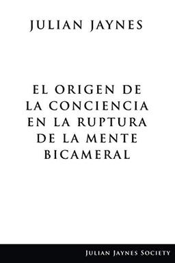 El origen de la conciencia en la ruptura de la mente bicameral