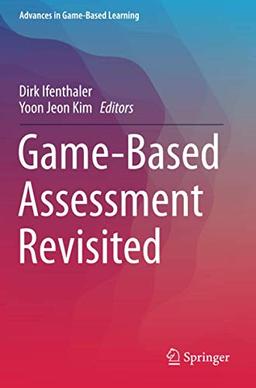 Game-Based Assessment Revisited (Advances in Game-Based Learning)