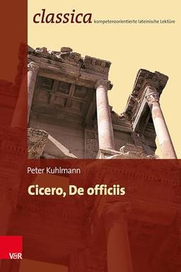 Cicero, De officiis (Classica: Kompetenzorientierte lateinische Lektüre)