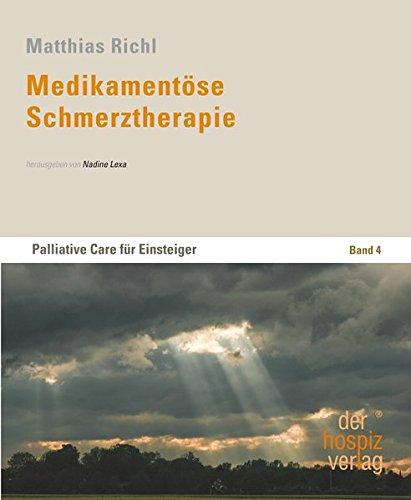 Medikamentöse Schmerztherapie: Palliative Care für Einsteiger - Band 4