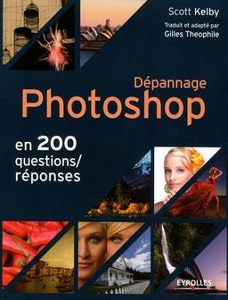 Dépannage Photoshop en 200 questions-réponses