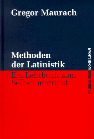 Methoden der Latinistik: Ein Lehrbuch zum Selbstunterricht