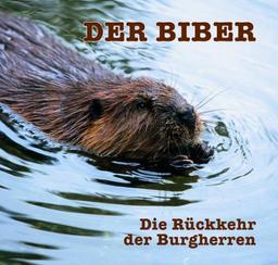 Der Biber. Die Rückkehr der Burgherren