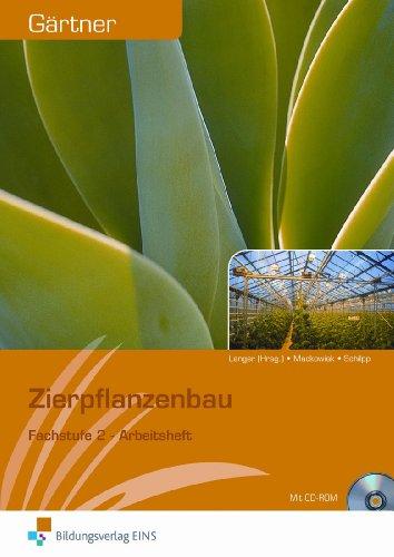 Gärtner: Fachstufe 2: Zierpflanzenbau: Arbeitsheft: Fachstufe 2 Arbeitsheft