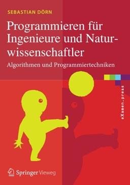 Programmieren für Ingenieure und Naturwissenschaftler: Algorithmen und Programmiertechniken (eXamen.press)