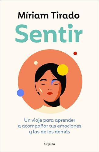 Sentir: Un viaje para aprender a acompañar tus emociones y las de los demás (Crecer en familia)