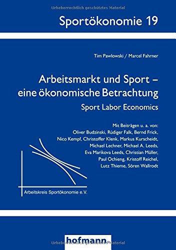 Arbeitsmarkt und Sport - eine ökonomische Betrachtung: Sport Labor Economics (Sportökonomie)