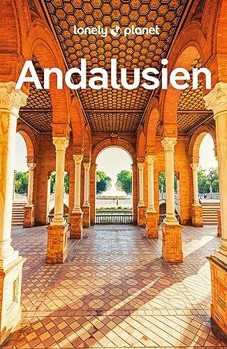 LONELY PLANET Reiseführer Andalusien: Eigene Wege gehen und Einzigartiges erleben.