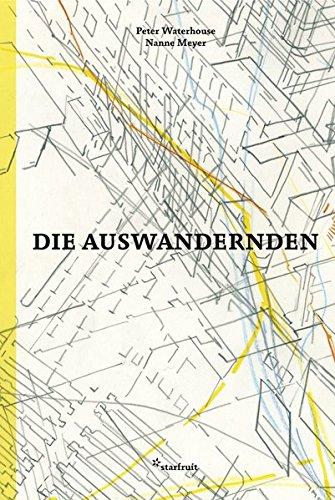 Die Auswandernden: Peter Waterhouse / Nanne Meyer