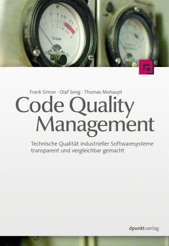 Code Quality Management: Technische Qualität industrieller Softwaresysteme transparent und vergleichbar gemacht