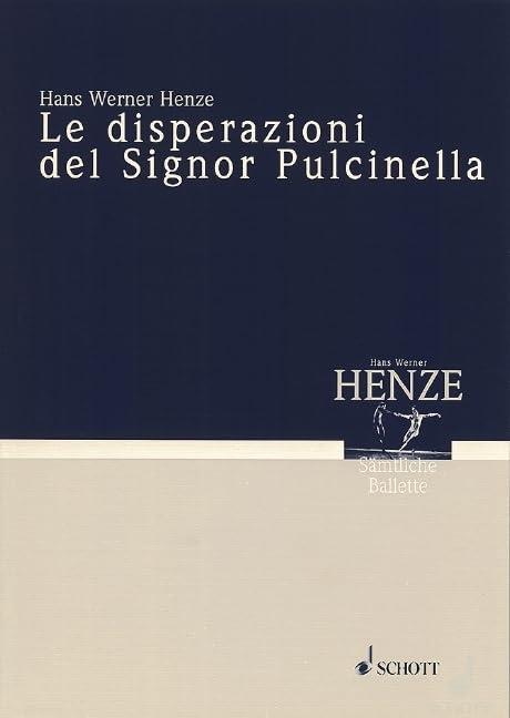 Le disperazioni del Signor Pulcinella: (Tanzstunden I) Tanzschauspiel. Libretto frei nach Molière. Orchester. Studienpartitur. (Musik unserer Zeit)