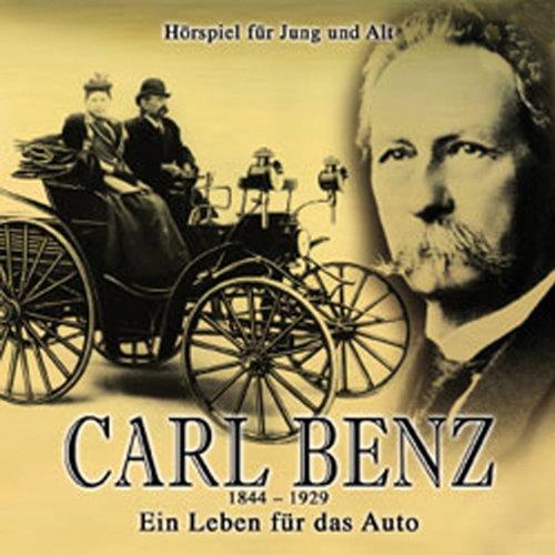 Carl Benz: Ein Leben für das Auto