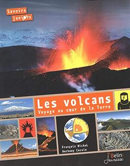 Les volcans : voyage au coeur de la Terre