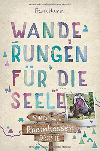 Rheinhessen. Wanderungen für die Seele: Wohlfühlwege