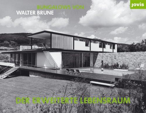 Der erweiterte Lebensraum: Bungalows von Walter Brune